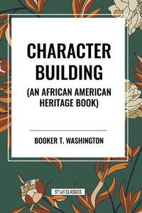 Cover image for Character Building (an African American Heritage Book)