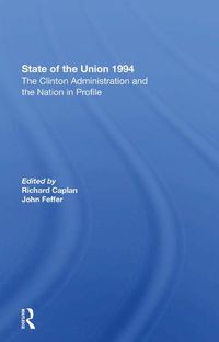 Cover image for State of the Union 1994: The Clinton Administration and the Nation in Profile