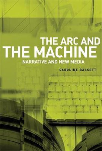 Cover image for The ARC and the Machine: Narrative and New Media