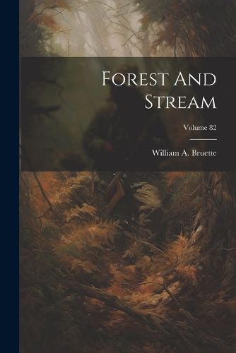 Cover image for Forest And Stream; Volume 82