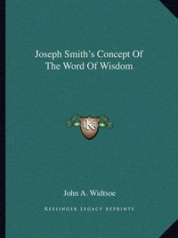 Cover image for Joseph Smith's Concept of the Word of Wisdom