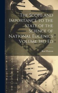 Cover image for The Scope and Importance to the State of the Science of National Eugenics Volume 3rd Ed