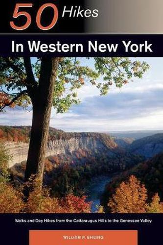 Cover image for Explorer's Guide 50 Hikes in Western New York: Walks and Day Hikes from the Cattaraugus Hills to the Genessee Valley