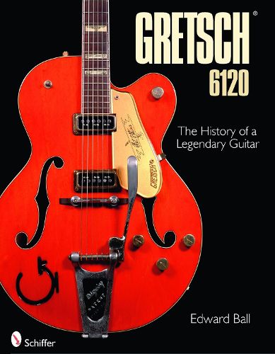 Cover image for The History of the Legendary Gretsch 6120: Evolution of a Species