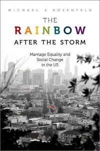 Cover image for The Rainbow after the Storm: Marriage Equality and Social Change in the U.S