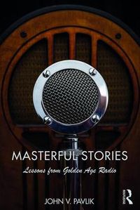 Cover image for Masterful Stories: Lessons from Golden Age Radio