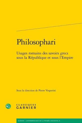 Cover image for Philosophari: Usages Romains Des Savoirs Grecs Sous La Republique Et Sous l'Empire