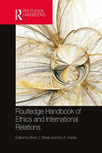 Routledge Handbook of Ethics and International Relations