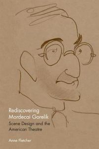 Cover image for Rediscovering Mordecai Gorelik: Scene Design and the American Theatre