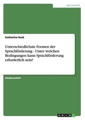 Cover image for Unterschiedlichste Formen der Sprachfoerderung - Unter welchen Bedingungen kann Sprachfoerderung erforderlich sein?