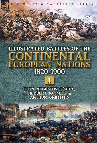 Illustrated Battles of the Continental European Nations 1820-1900: Volume 1