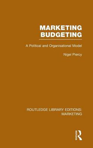 Cover image for Marketing Budgeting (RLE Marketing): A Political and Organisational Model