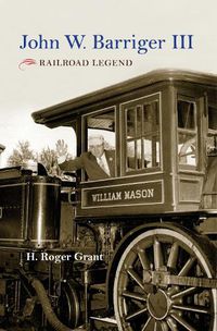 Cover image for John W. Barriger III: Railroad Legend