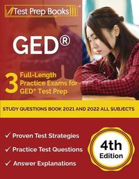 Cover image for GED Study Questions Book 2021 and 2022 All Subjects: 3 Full-Length Practice Exams for GED Test Prep [4th Edition]