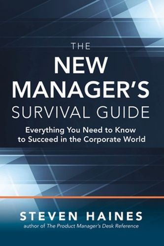 Cover image for The New Manager's Survival Guide: Everything You Need to Know to Succeed in the Corporate World