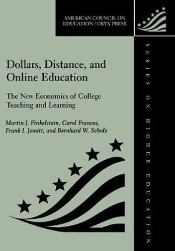 Cover image for Dollars, Distance, and Online Education: The New Economics of College Teaching and Learning