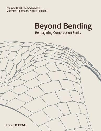 Cover image for Beyond Bending: Reimagining Compression Shells