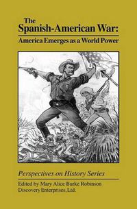 Cover image for The Spanish-American War: America Emerges as a World Power