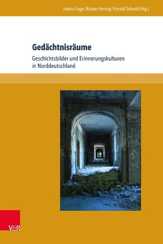 Gedachtnisraume: Geschichtsbilder Und Erinnerungskulturen in Norddeutschland