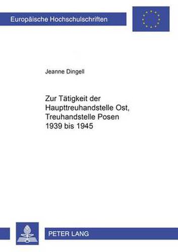 Cover image for Zur Taetigkeit Der Haupttreuhandstelle Ost, Treuhandstelle Posen 1939 Bis 1945