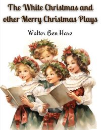 Cover image for The White Christmas and other Merry Christmas Plays