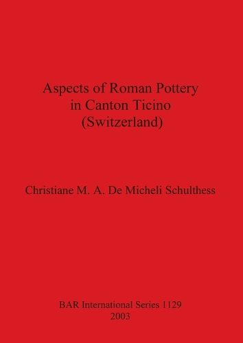 Aspects of Roman Pottery in Canton Ticino (Switzerland)