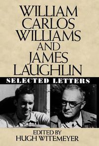 Cover image for William Carlos Williams and James Laughlin: Selected Letters