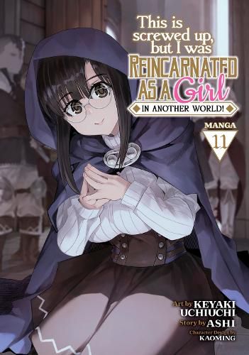 Cover image for This Is Screwed Up, but I Was Reincarnated as a GIRL in Another World! (Manga) Vol. 11