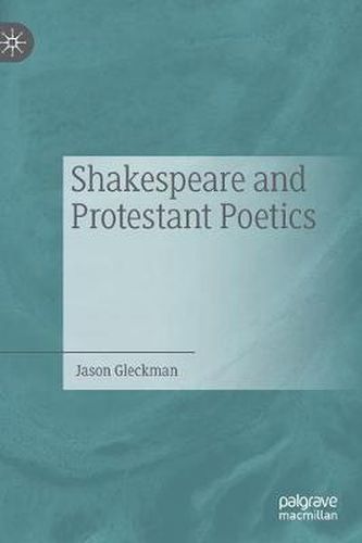 Cover image for Shakespeare and Protestant Poetics