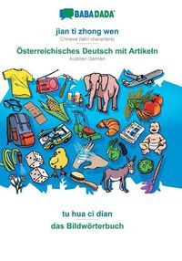 Cover image for BABADADA, jian ti zhong wen - OEsterreichisches Deutsch mit Artikeln, tu hua ci dian - das Bildwoerterbuch: Chinese (latin characters) - Austrian German, visual dictionary