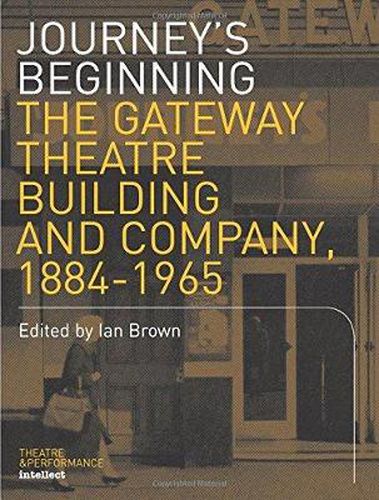 Journey's Beginning: The Gateway Theatre Building and Company, 1884-1965