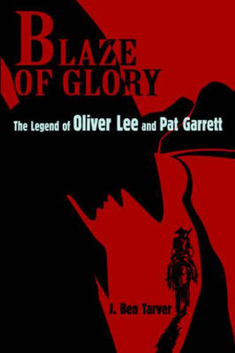 Blaze Of Glory: The Legend of Oliver Lee and Pat Garrett