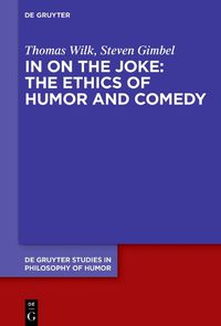 Cover image for In on the Joke: The Ethics of Humor and Comedy