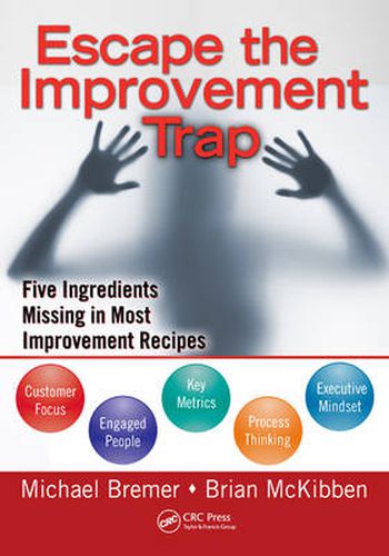 Escape the Improvement Trap: Five Ingredients Missing in Most Improvement Recipes