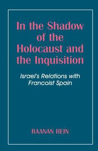Cover image for In the Shadow of the Holocaust and the Inquisition: Israel's Relations with Francoist Spain