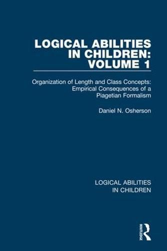 Cover image for Logical Abilities in Children: Volume 1: Organization of Length and Class Concepts: Empirical Consequences of a Piagetian Formalism