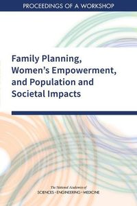 Cover image for Family Planning, Women's Empowerment, and Population and Societal Impacts: Proceedings of a Workshop