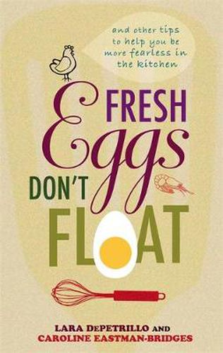 Cover image for Fresh Eggs Don't Float: And other tips to help you be more fearless in the kitchen