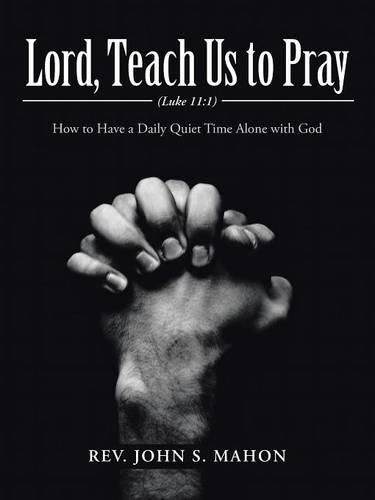 Cover image for Lord, Teach Us to Pray: How to Have a Daily Quiet Time Alone with God