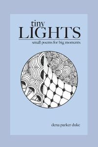 Cover image for Tiny Lights: Small Poems for Big Moments