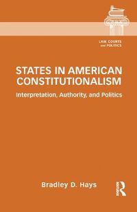 Cover image for States in American Constitutionalism: Interpretation, Authority, and Politics