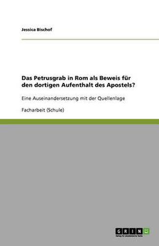 Cover image for Das Petrusgrab in Rom als Beweis fur den dortigen Aufenthalt des Apostels?: Eine Auseinandersetzung mit der Quellenlage