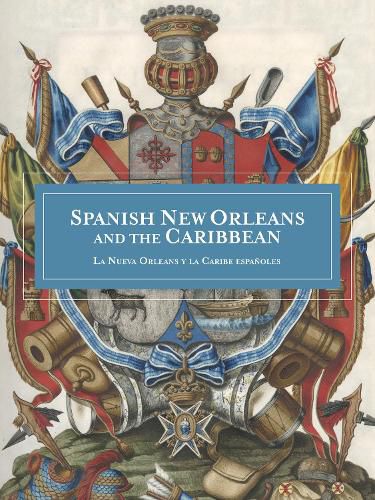Cover image for Spanish New Orleans and the Caribbean: La Nueva Orleans y la Caribe Espanoles