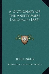 Cover image for A Dictionary of the Aneityumese Language (1882)