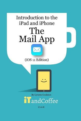 Cover image for The Mail app on the iPad and iPhone (iOS 11 Edition)