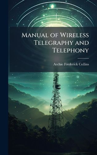 Cover image for Manual of Wireless Telegraphy and Telephony