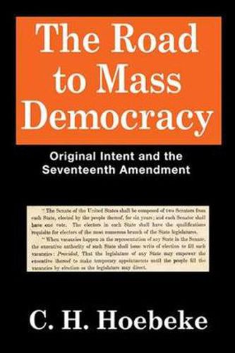 Cover image for The Road to Mass Democracy: Original Intent and the Seventeenth Amendment