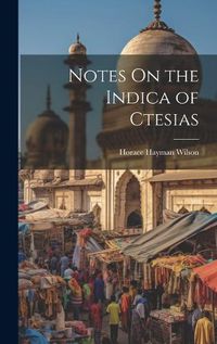 Cover image for Notes On the Indica of Ctesias