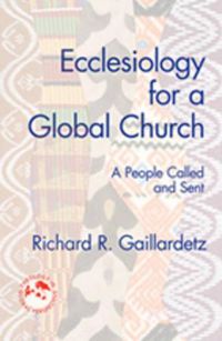 Cover image for Ecclesiology for a Global Church: A People Called and Sent