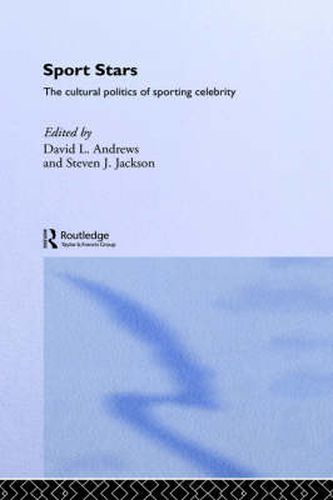 Cover image for Sport Stars: The cultural politics of sporting celebrity